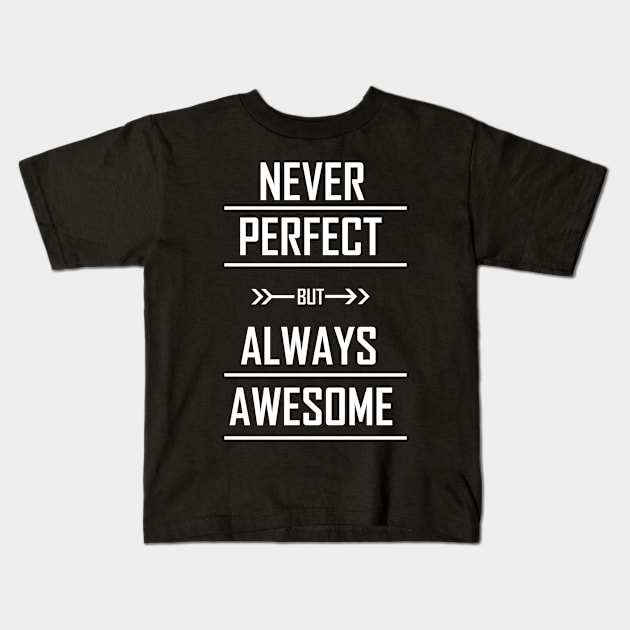 Never Perfect But Always Awesome T-shirt for Women Kids T-Shirt by TheWrightSales